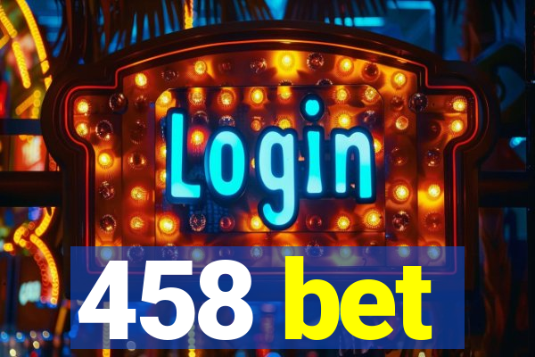 458 bet